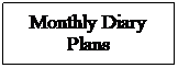 Text Box: Monthly Diary Plans
